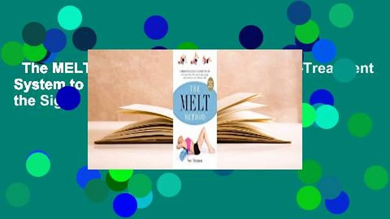 The MELT Method: A Breakthrough Self-Treatment System to Eliminate Chronic Pain, Erase the Signs