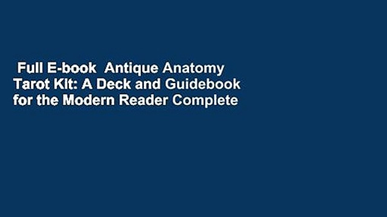 Full E-book  Antique Anatomy Tarot Kit: A Deck and Guidebook for the Modern Reader Complete