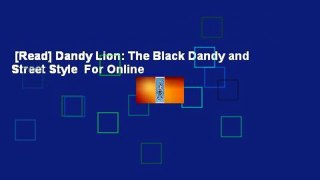 [Read] Dandy Lion: The Black Dandy and Street Style  For Online
