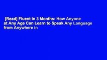 [Read] Fluent in 3 Months: How Anyone at Any Age Can Learn to Speak Any Language from Anywhere in