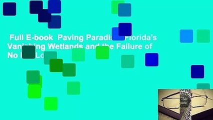 下载视频: Full E-book  Paving Paradise: Florida's Vanishing Wetlands and the Failure of No Net Loss