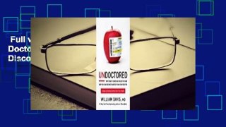 Full version  Undoctored: Why Your Doctor Has Failed You and How You Can Discover Real Health On