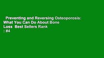 Preventing and Reversing Osteoporosis: What You Can Do About Bone Loss  Best Sellers Rank : #4