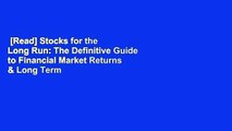 [Read] Stocks for the Long Run: The Definitive Guide to Financial Market Returns & Long Term