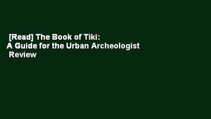 [Read] The Book of Tiki: A Guide for the Urban Archeologist  Review