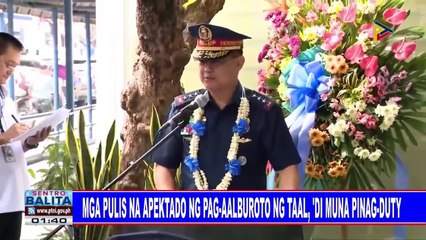 Mga pulis na apektado ng pag-alburoto ng Taal, 'di muna pinag-duty