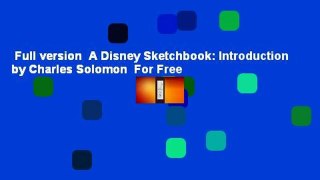 Full version  A Disney Sketchbook: Introduction by Charles Solomon  For Free