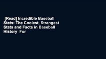 [Read] Incredible Baseball Stats: The Coolest, Strangest Stats and Facts in Baseball History  For