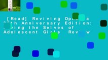 [Read] Reviving Ophelia 25th Anniversary Edition: Saving the Selves of Adolescent Girls  Review