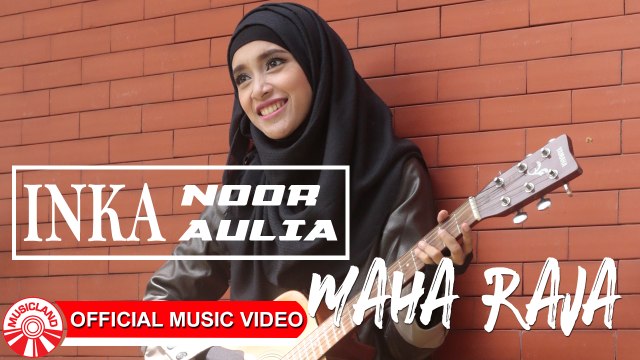 Inka Noor Aulia - Maha Raja [Official Music Video HD]