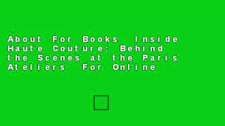 About For Books  Inside Haute Couture: Behind the Scenes at the Paris Ateliers  For Online