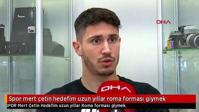 Spor mert çetin hedefim uzun yıllar roma forması giymek
