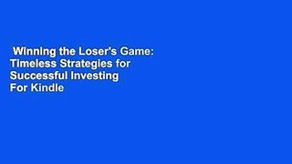 Winning the Loser's Game: Timeless Strategies for Successful Investing  For Kindle