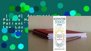 [Read] Acupuncture Points Handbook: A Patient's Guide to the Locations and Functions of Over 400