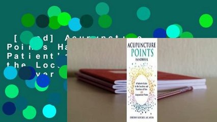 [Read] Acupuncture Points Handbook: A Patient's Guide to the Locations and Functions of Over 400