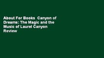 About For Books  Canyon of Dreams: The Magic and the Music of Laurel Canyon  Review