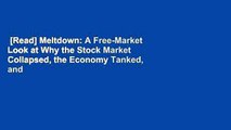 [Read] Meltdown: A Free-Market Look at Why the Stock Market Collapsed, the Economy Tanked, and