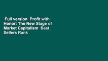 Full version  Profit with Honor: The New Stage of Market Capitalism  Best Sellers Rank : #1