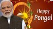 Modi pongal wishes in tamil | தமிழக மக்களுக்கு பிரதமர், ஜனாதிபதி பொங்கல் வாழ்த்து