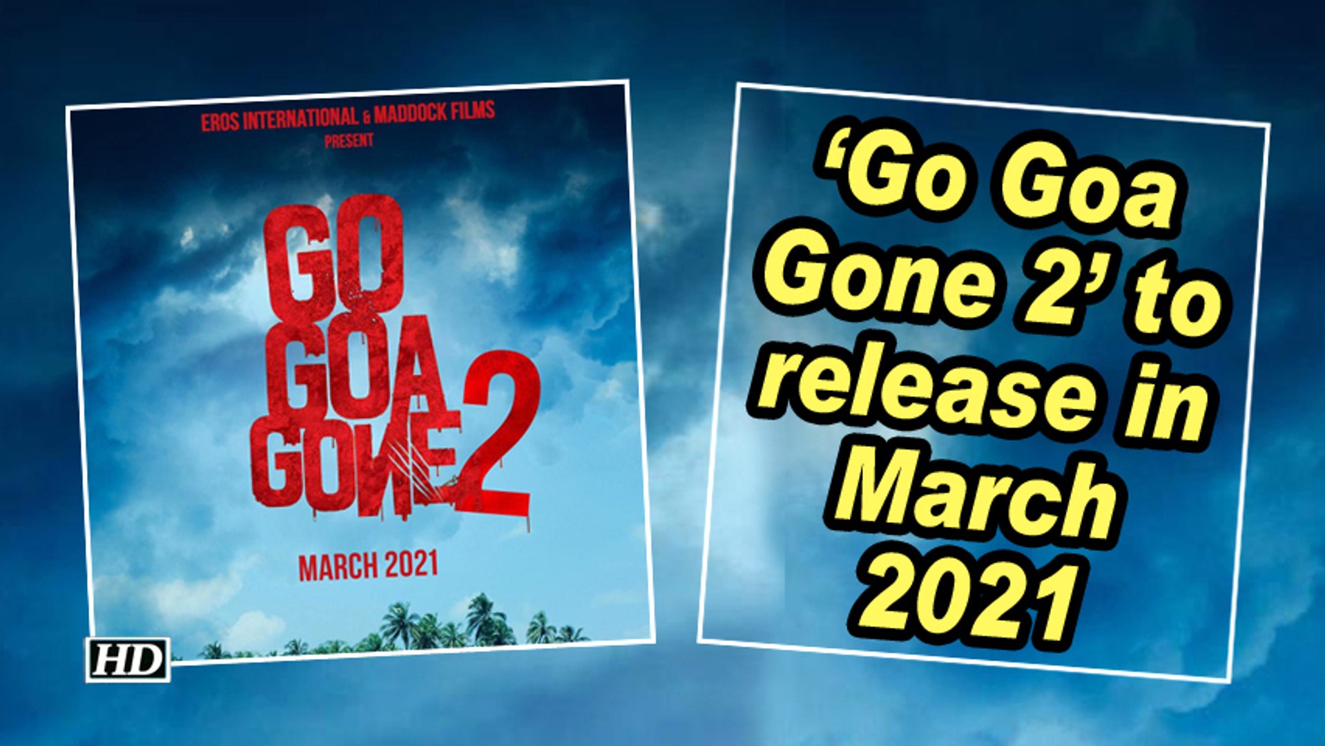 Go Goa Gone 2 to release in March 2021