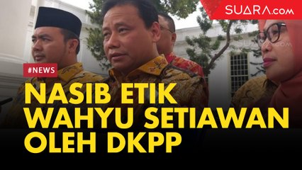 DKPP Akan Putuskan Nasib Dugaan Pelanggaran Etik Wahyu Setiawan Besok Siang
