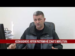 ADZM-BASHKIVE: KRYENI PASTRIMIN NË ZONAT E MBROJTURA