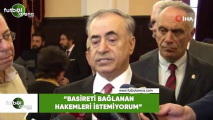 Mustafa Cengiz: "Basireti bağlanan hakemler istemiyorum"