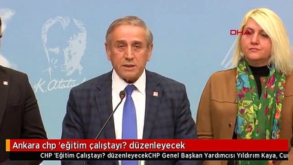 Ankara chp 'eğitim çalıştayı? düzenleyecek