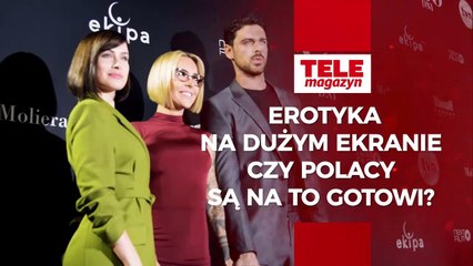 EROTYKA NA DUŻYM EKRANIE. CZY POLACY SA NA TO GOTOWI?