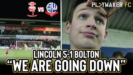 Away Days | Lincoln 5-1 Bolton: Thogden officially declares "We are going down"