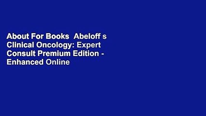 About For Books  Abeloff s Clinical Oncology: Expert Consult Premium Edition - Enhanced Online