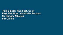 Full E-book  Run Fast. Cook Fast. Eat Slow.: Quick-Fix Recipes for Hangry Athletes  For Online