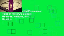 Full version  Rejected Princesses: Tales of History's Boldest Heroines, Hellions, and Heretics