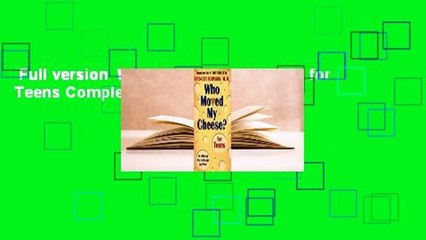 Full version  Who Moved My Cheese? for Teens Complete