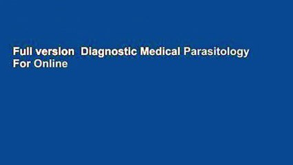 Full version  Diagnostic Medical Parasitology  For Online