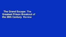 The Grand Escape: The Greatest Prison Breakout of the 20th Century  Review