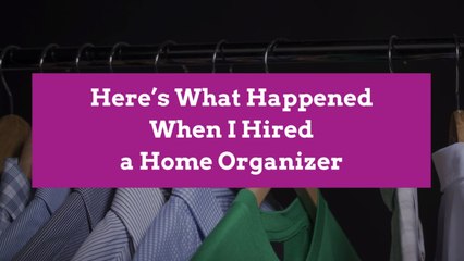 Here’s What Happened When I Hired a Home Organizer