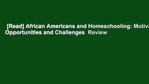 [Read] African Americans and Homeschooling: Motivations, Opportunities and Challenges  Review