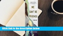 Full version  We Can't Be Friends: A True Story  Best Sellers Rank : #2