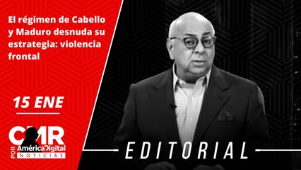Editorial: El régimen de Cabello y Maduro desnuda su estrategia: violencia frontal