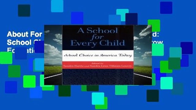 About For Books A School for Every Child: School Choice in America Today (Scarecrow Education