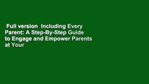 Full version  Including Every Parent: A Step-By-Step Guide to Engage and Empower Parents at Your
