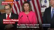 Pelosi Announces Trump Impeachment Managers, Says 'President Is Not Above The Law'