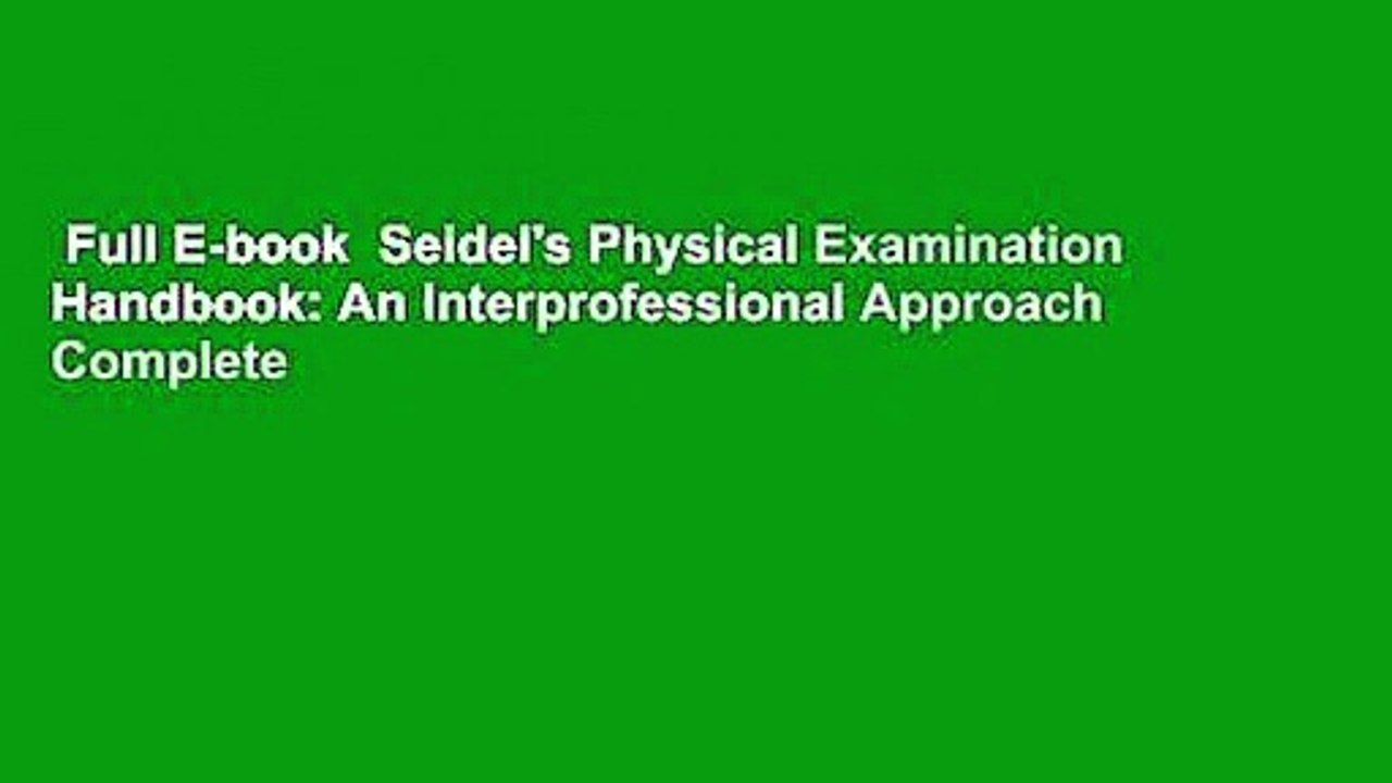 Full E-book  Seidel's Physical Examination Handbook: An Interprofessional Approach Complete