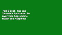 Full E-book  Tics and Tourette's Syndrome: An Ayurvedic Approach to Health and Happiness  Review