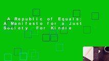 A Republic of Equals: A Manifesto for a Just Society  For Kindle