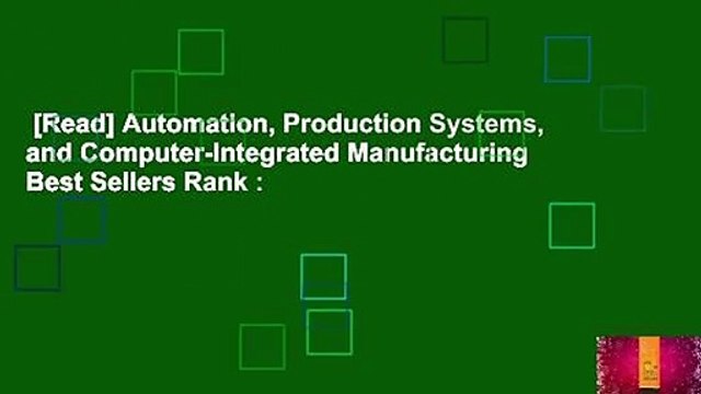 [Read] Automation, Production Systems, and Computer-Integrated Manufacturing Best Sellers Rank :