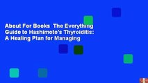 About For Books  The Everything Guide to Hashimoto's Thyroiditis: A Healing Plan for Managing