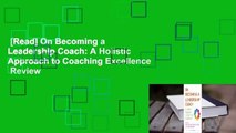 [Read] On Becoming a Leadership Coach: A Holistic Approach to Coaching Excellence  Review
