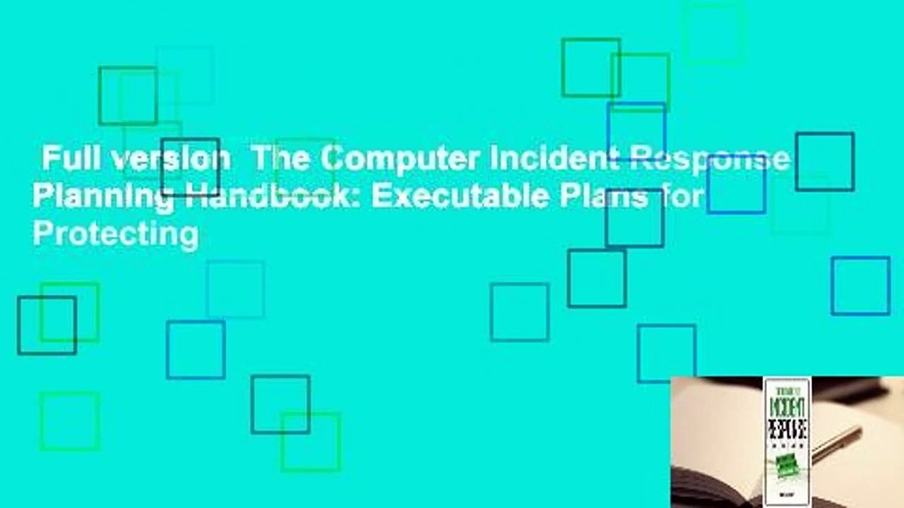 Full version  The Computer Incident Response Planning Handbook: Executable Plans for Protecting